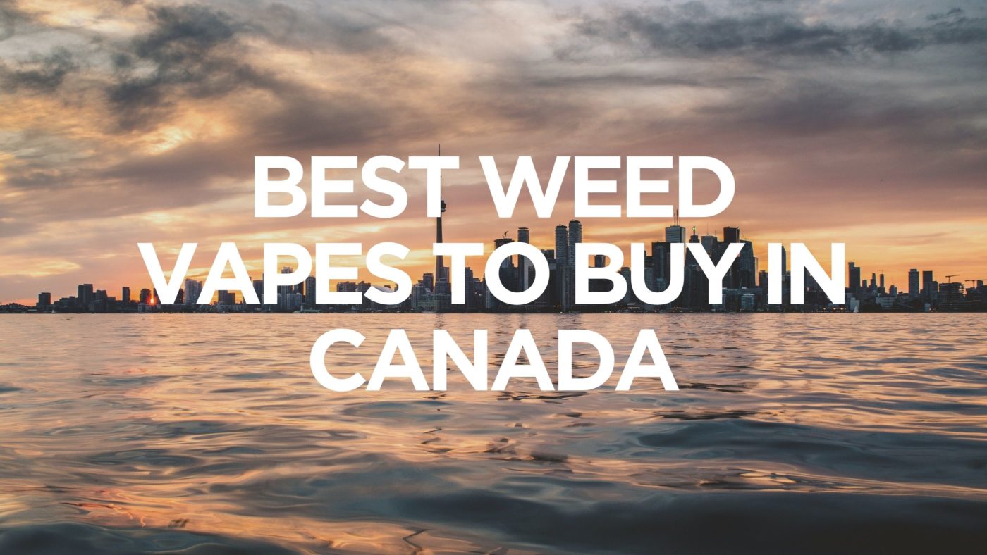 Read more about the article Best Weed Vapes to Buy in Canada